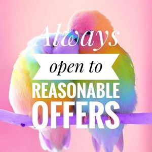 Always open to reasonable offers